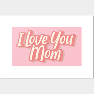 I Love You Mom Posters and Art